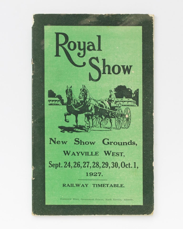 Item #131420 Royal Show. New Show Grounds, Wayville West, Sept. 24 ... [to] Oct. 1, 1927. Railway Timetable [cover title]. 1927 Adelaide Royal Show.