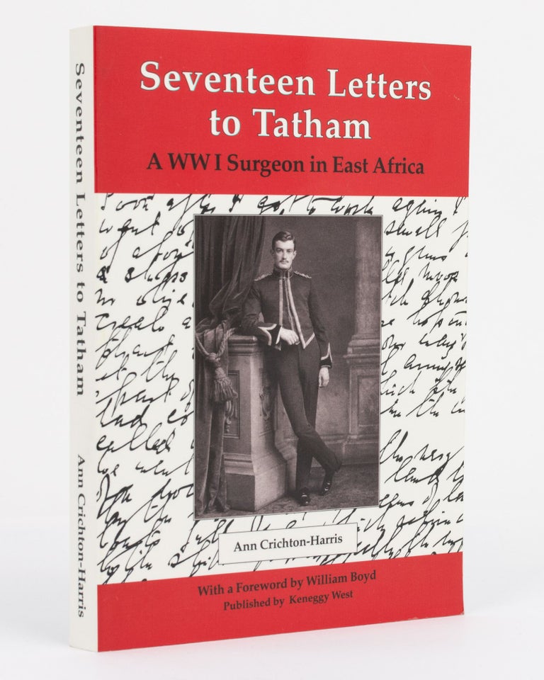 Item #131427 Seventeen Letters to Tatham. A WWI Surgeon in East Africa. Ann CRICHTON-HARRIS.
