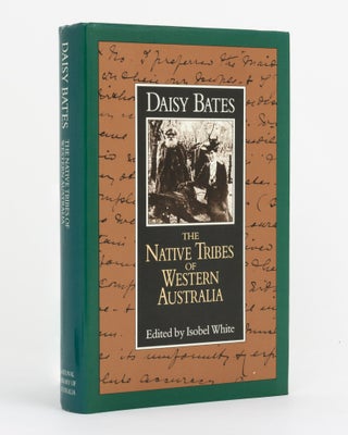 Item #131432 The Native Tribes of Western Australia. Edited by Isobel White. Daisy BATES