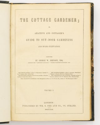The Cottage Gardener, or Amateur and Cottager's Guide to Outdoor Gardening and Spade Cultivation. Volume 1, Number 1, October 1848 to Volume 2, Number 43, July 1849