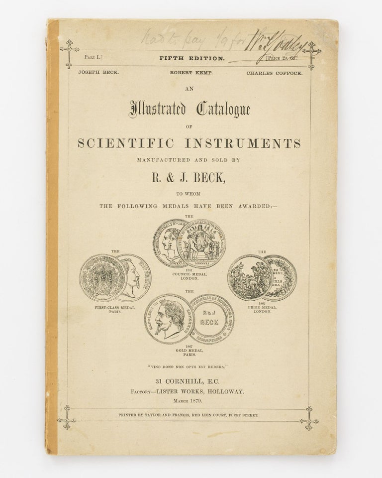 Item #131526 An Illustrated Catalogue of Scientific Instruments manufactured and sold by R. & J. Beck [Manufacturing Opticians] ... Part 1, Fifth Edition [cover title]. Trade Catalogue.