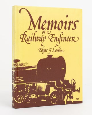 Item #131543 Memoirs of a Railway Engineer. Edgar J. LARKIN