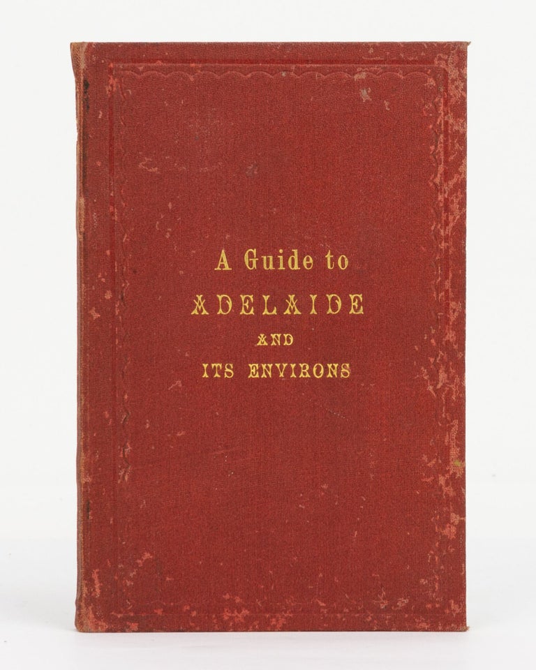 Item #131626 Adelaide and its Environs. A Descriptive Guide to Adelaide and Places in its Vicinity. Thomas WORSNOP.