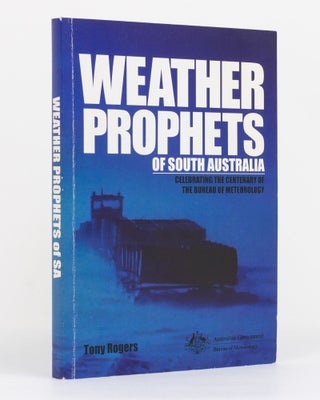 Item #131630 Weather Prophets of South Australia. Stories of the People of the Bureau of...
