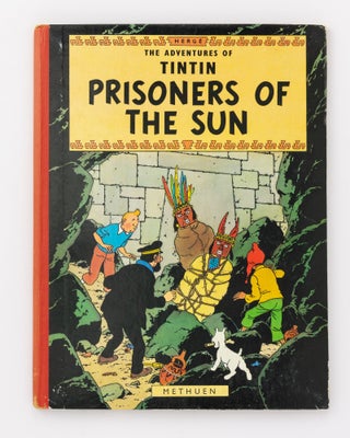 Item #131642 The Adventures of Tintin. Prisoners of the Sun. HERGÉ, Georges Prosper REMI