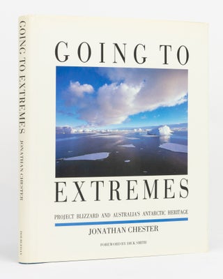 Item #131670 Going to Extremes. Project Blizzard and Australia's Antarctic Heritage. Jonathan...