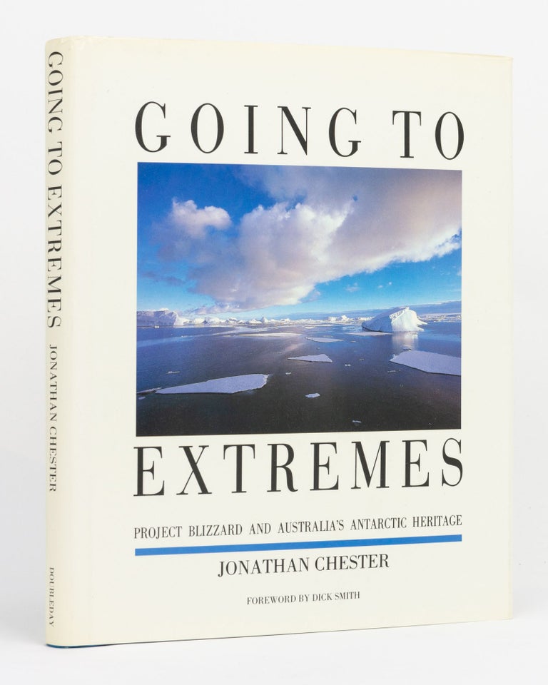 Item #131670 Going to Extremes. Project Blizzard and Australia's Antarctic Heritage. Jonathan CHESTER.