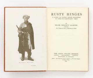 Item #131686 Rusty Hinges. A Story of Closed Doors beginning to open in North-East Tibet. Tibet,...