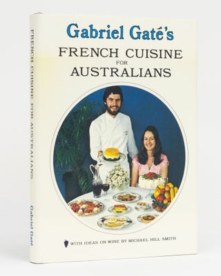 Item #131698 French Cuisine for Australians. Gabriel GATÉ, Angie Burns GAT&Eacute