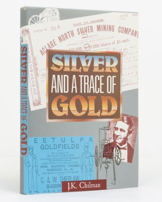 Item #131713 Silver and a Trace of Gold. A History of the Aclare Mine. Joy K. CHILMAN