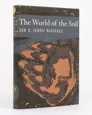 Item #131714 The World of the Soil. New Naturalist Library, Sir E. John RUSSELL