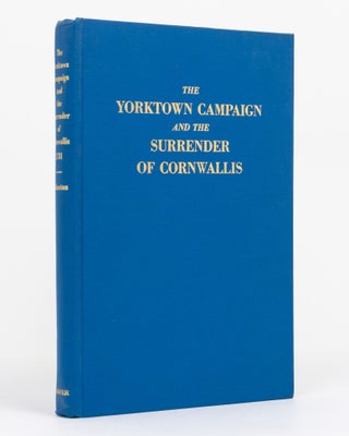 Item #131731 The Yorktown Campaign and the Surrender of Cornwallis, 1781. Henry P. JOHNSTON