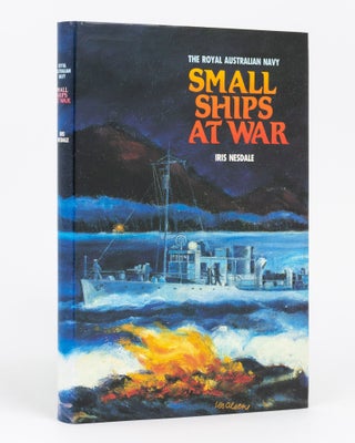 Item #131734 Small Ships at War. They Joined the RAN. Iris NESDALE