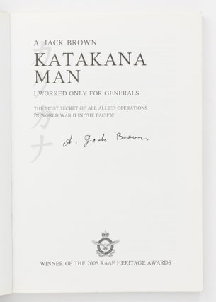 Katakana Man. I Worked Only for Generals. The Most Secret of all Allied Operations in World War II in the Pacific