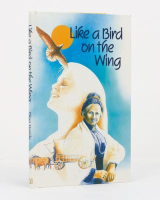 Item #131845 Like a Bird on the Wing. The Story of Luise Homann based on her Journal and Other...