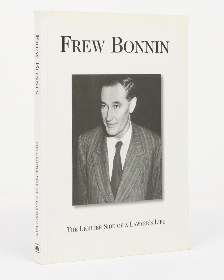 Item #131852 Frew Bonnin. The Speeches of Murray Frew Bonnin. [The Lighter Side of a Lawyer's Life (cover subtitle)]. Murray Frew BONNIN.