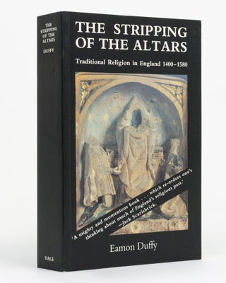 Item #131861 The Stripping of the Altars. Traditional Religion in England, c.1400-c.1580. Eamon...
