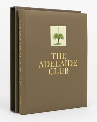 Item #131910 The Adelaide Club, 1863-2013. Robert LINN