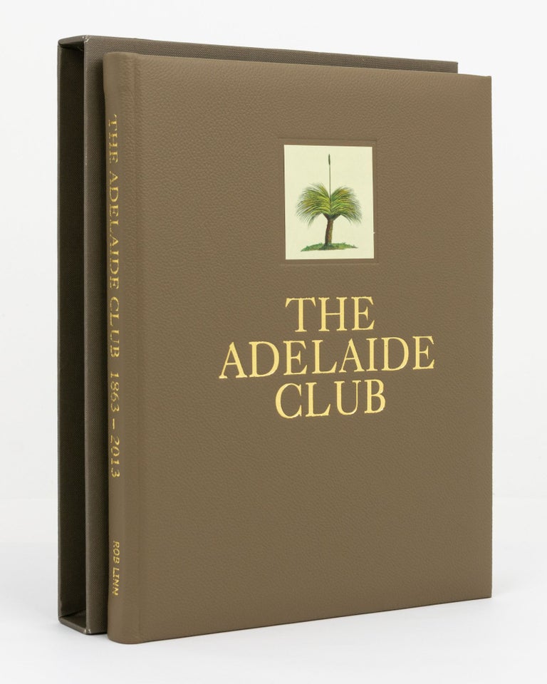 Item #131910 The Adelaide Club, 1863-2013. Robert LINN.