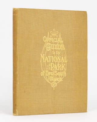 Item #131943 Official Guide to the National Park of New South Wales ... With Map denoting Roads,...
