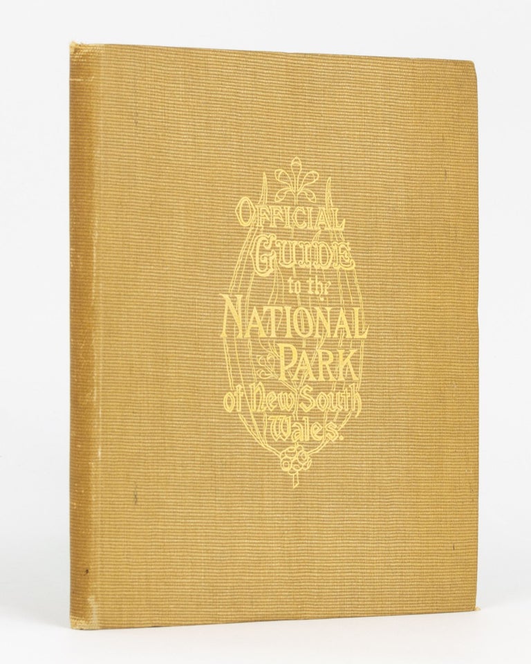 Item #131943 Official Guide to the National Park of New South Wales ... With Map denoting Roads, Port Hacking River and Port Hacking Creeks, Brooks, and Interesting Localities, and specially prepared Views of Picturesque Scenery. National Park of New South Wales.