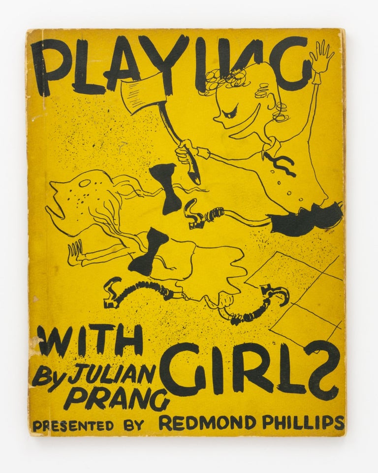 Item #131951 Playing with Girls. Presented by Redmond Phillips. Drawings by Albert Tucker. Julian PRANG, Redmond PHILLIPS.