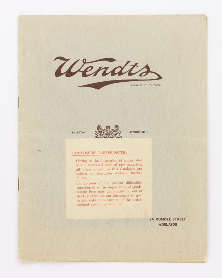 Item #132000 Wendts. Established 85 Years... 74 Rundle Street Adelaide [cover title]. Trade Catalogue.