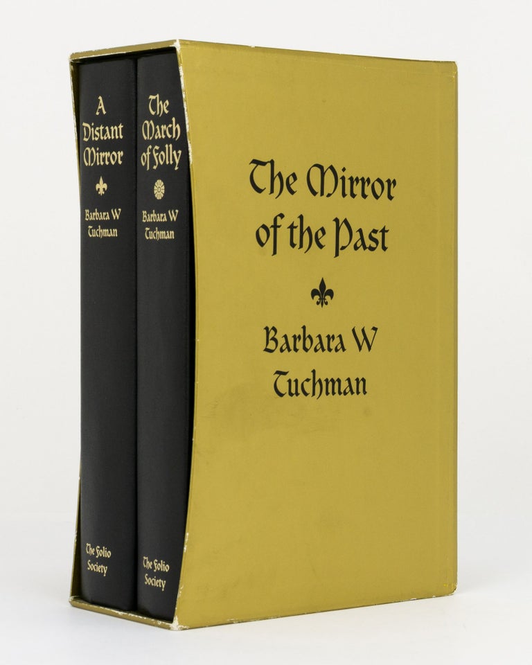 Item #132087 The Mirror of the Past. [A two-volume boxed set, comprising A Distant Mirror. The Calamitous Fourteenth Century; and The March of Folly. From Troy to Vietnam]. Barbara W. TUCHMAN.