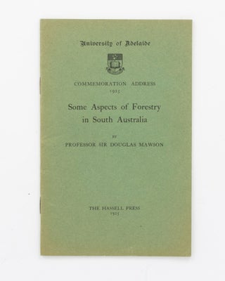 Item #132476 Some Aspects of Forestry in South Australia. Professor Sir Douglas MAWSON