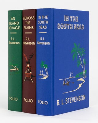 Travels with Robert Louis Stevenson. [A three-volume boxed set comprising An Inland Voyage and Other European Tales; Across the Plains, and Travels from Scotland to California; and In the South Seas]