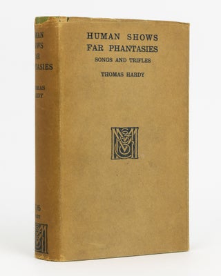 Item #132599 Human Shows, Far Phantasies. Songs and Trifles. Thomas HARDY