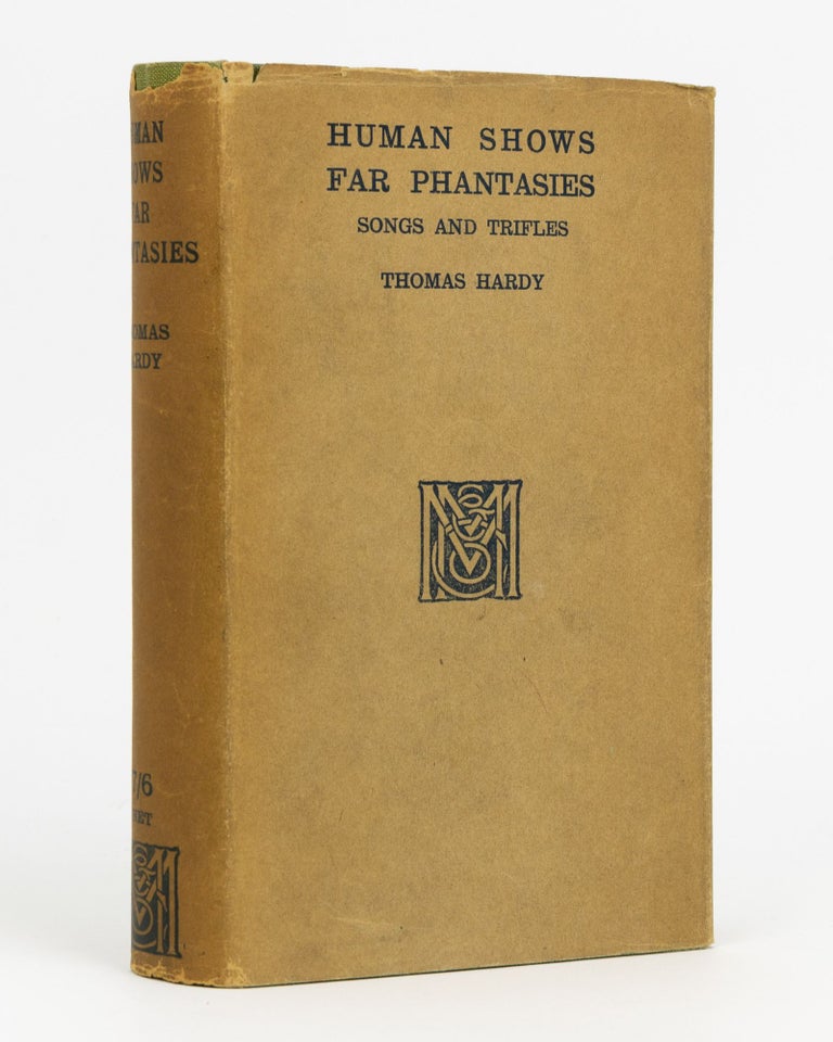 Item #132599 Human Shows, Far Phantasies. Songs and Trifles. Thomas HARDY.