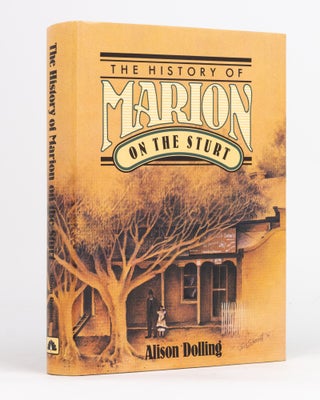 Item #132775 The History of Marion on the Sturt. The Story of a Changing Landscape and its...