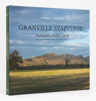 Item #132782 Granville Stapylton. Australia Felix, 1836. Second in Command to Major Mitchell....