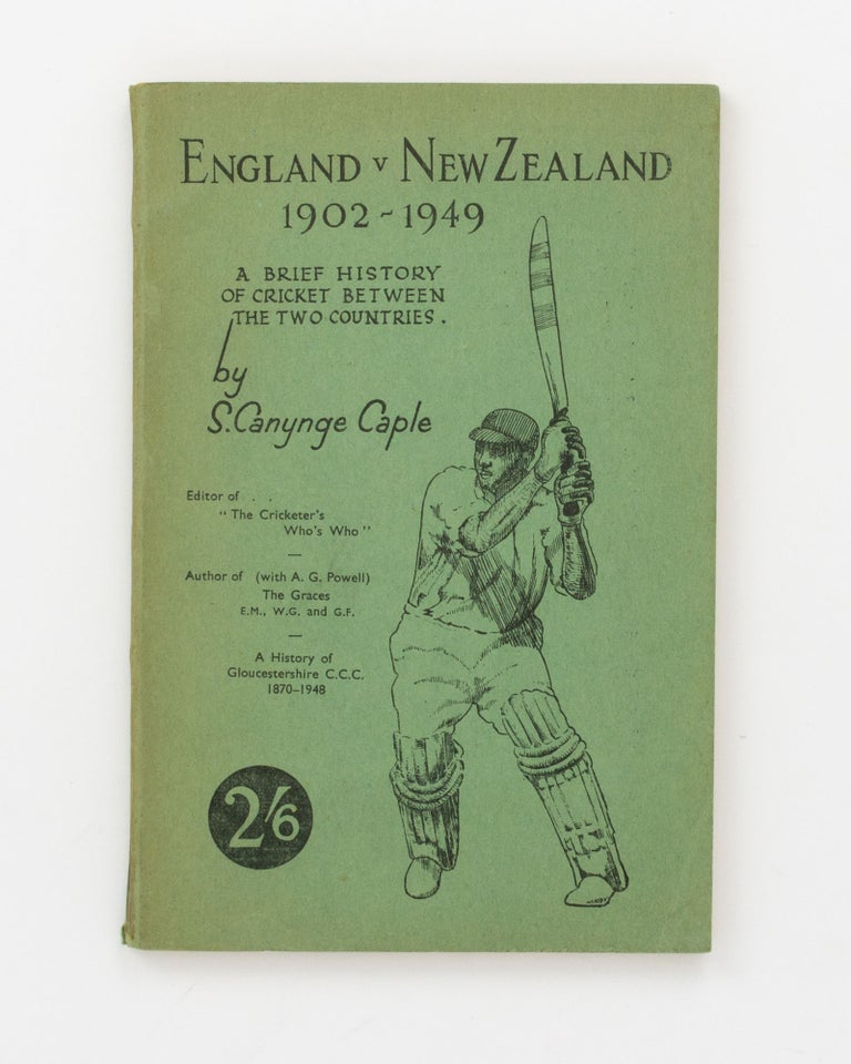 Item #132796 England V. New Zealand 1902-1949. A Brief History of Cricket Between the Two Countries. S. Canynge CAPLE.