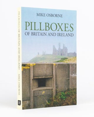 Item #132799 Pillboxes of Britain and Ireland. Mike OSBORNE