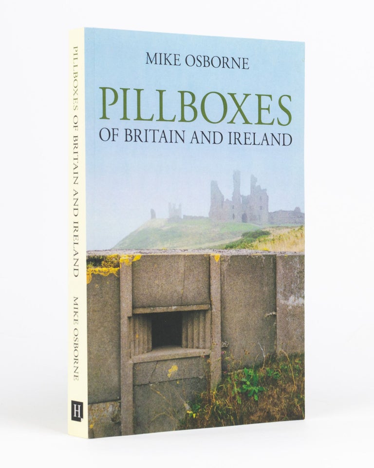 Item #132799 Pillboxes of Britain and Ireland. Mike OSBORNE.