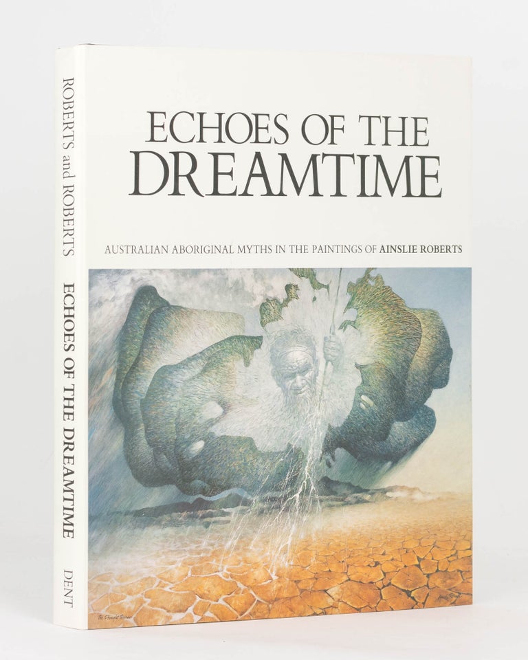 Item #132803 Echoes of the Dreamtime. Australian Aboriginal Myths in the Paintings of Ainslie Roberts. Text by Melva Jean Roberts. Ainslie ROBERTS, Melva Jean ROBERTS.