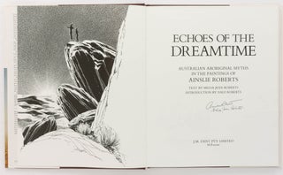 Echoes of the Dreamtime. Australian Aboriginal Myths in the Paintings of Ainslie Roberts. Text by Melva Jean Roberts