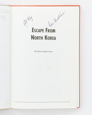 Escape from North Korea. The Ron Guthrie Story