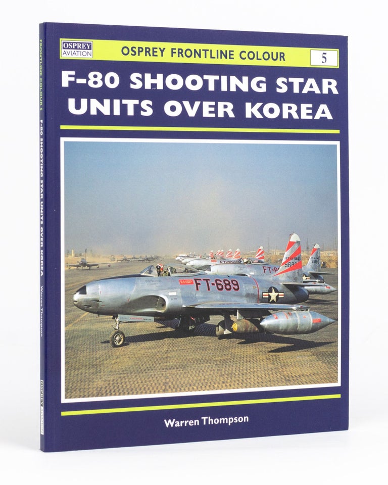 Item #132862 F-80 Shooting Star Units Over Korea. Osprey Frontline Colour, Warren THOMPSON.
