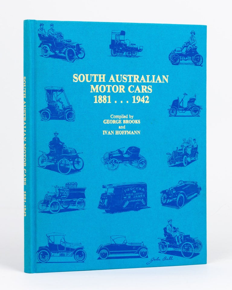 Item #132883 South Australian Motor Cars, 1881-1942. George BROOKS, Ivan HOFFMANN.