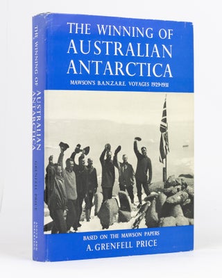 Item #132960 The Winning of Australian Antarctica. Mawson's BANZARE Voyages, 1929-31. A. Grenfell...