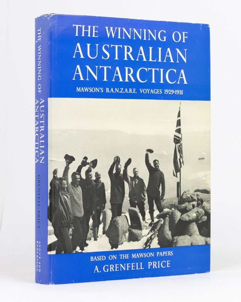 Item #132960 The Winning of Australian Antarctica. Mawson's BANZARE Voyages, 1929-31. A. Grenfell PRICE.
