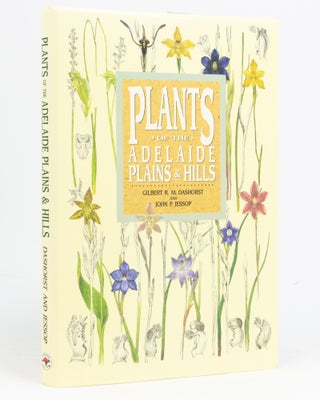 Item #132978 Plants of the Adelaide Plains and Hills. Gilbert R. M. DASHORST, Dr John P. JESSOP