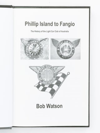Phillip Island to Fangio. The History of the Light Car Club of Australia