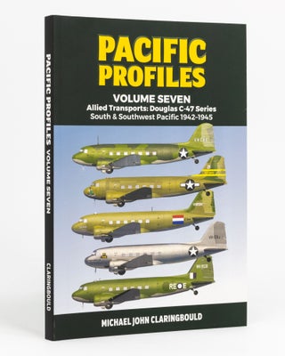 Item #132998 Pacific Profiles. Volume Seven: Allied Transports - Douglas C-47 Series. South &...