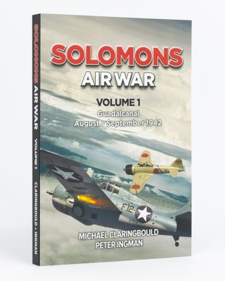 Item #133001 Solomons Air War. Volume 1: Guadalcanal, August-September 1942. Michael John...