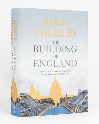Item #133004 The Building of England. How the History of England has Shaped Our Buildings. Simon...