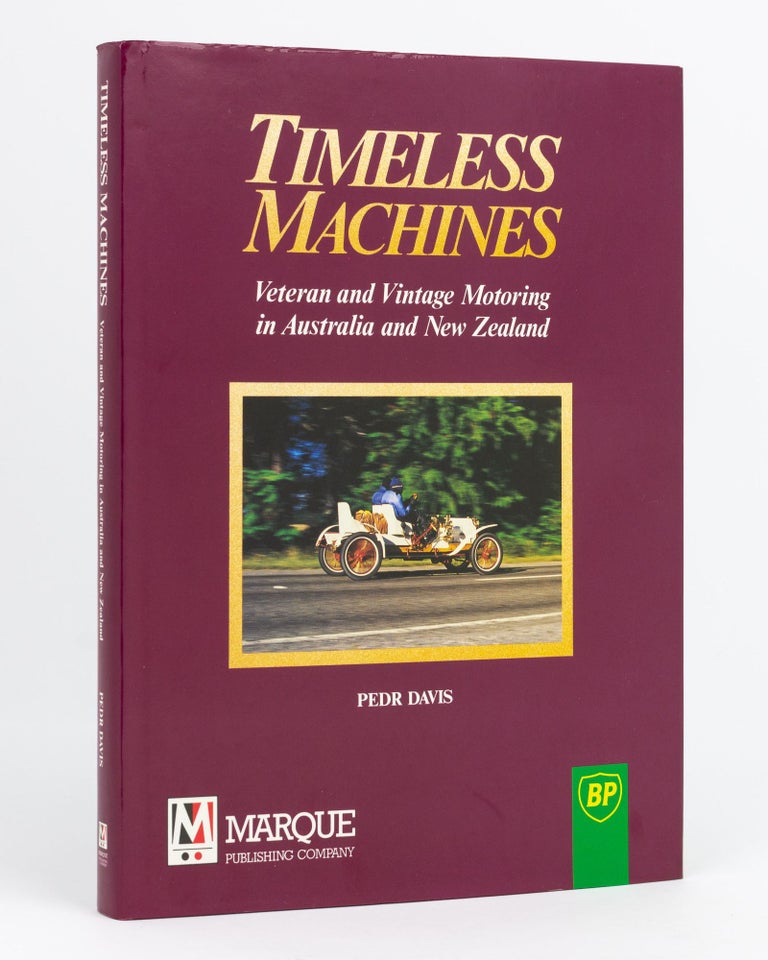 Item #133012 Timeless Machines. Veteran and Vintage Motoring in Australia and New Zealand. Pedr DAVIS.